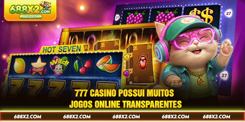 777 Casino possui muitos jogos online transparentes