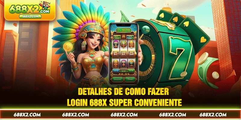 Detalhes de como fazer Login 688X super conveniente