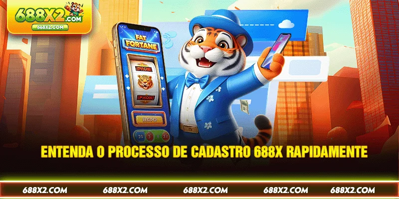 Entenda o processo de cadastro 688X rapidamente