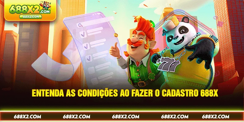 Entenda as condições ao fazer o cadastro 688X