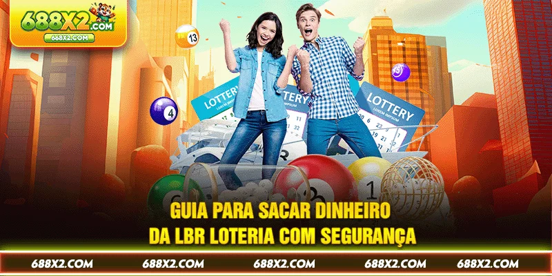Como retirar LBR Loteria na 688X com segurança total