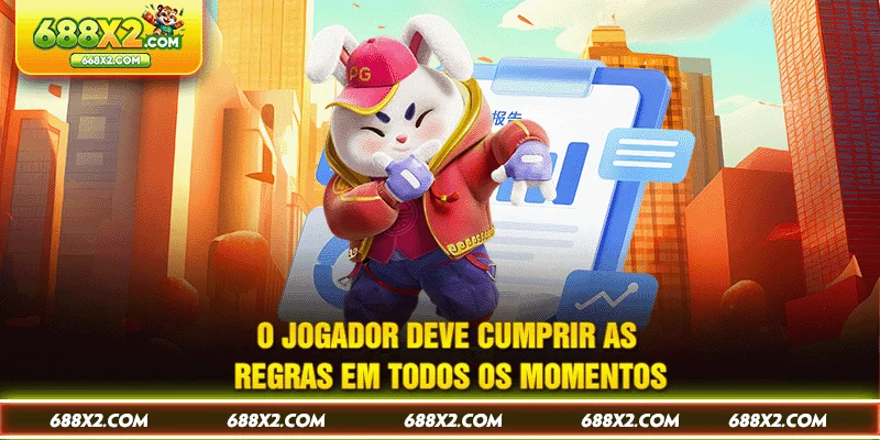 O jogador deve cumprir as regras em todos os momentos