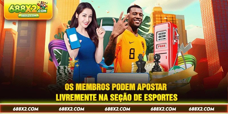 Os membros podem apostar livremente na seção de Esportes