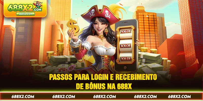 Passos para login e recebimento de bônus na 688X
