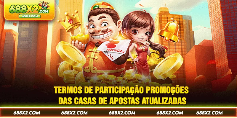 Termos de participação promoções das casas de apostas atualizadas