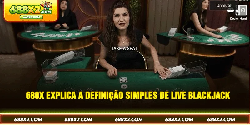 688X explica a definição simples de Live Blackjack